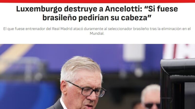 Críticas de Luxemburgo a Ancelotti repercutem na Espanha: “Se fosse brasileiro, pediriam sua cabeça”
