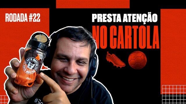 Presta Atenção no Cartola: dicas diferentonas do Dandan para pontuar alto na rodada #22